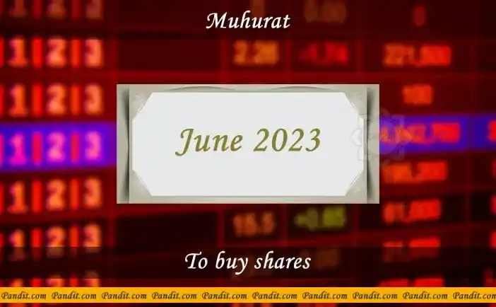 Shubh Muhurat For Buy Shares June 2023