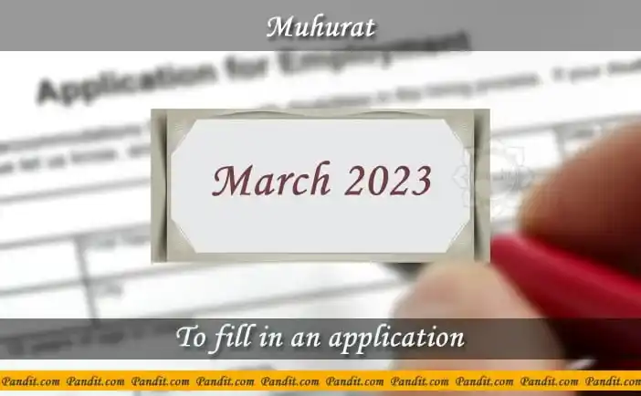 Shubh Muhurat For Fill In An Application March 2023