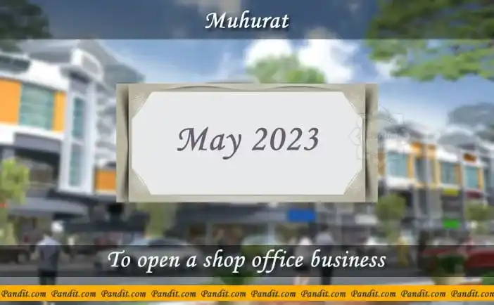 Shubh Muhurat For Open A Shop Or Office May 2023