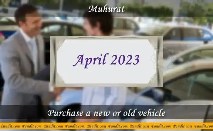 Shubh Muhurat To Purchase A New Or Old Vehicle April 2023