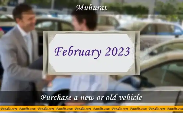 Shubh Muhurat To Purchase A New Or Old Vehicle February 2023