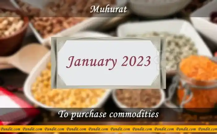 Shubh Muhurat For Purchase Commodities January 2023