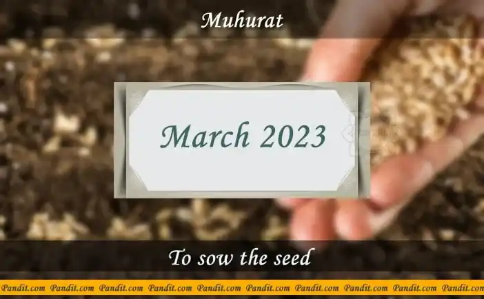 Shubh Muhurat For Sow The Seed March 2023