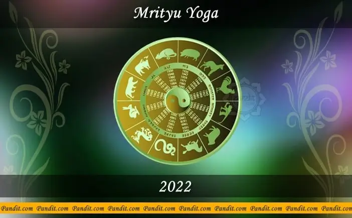 Mrityu Yoga 2022