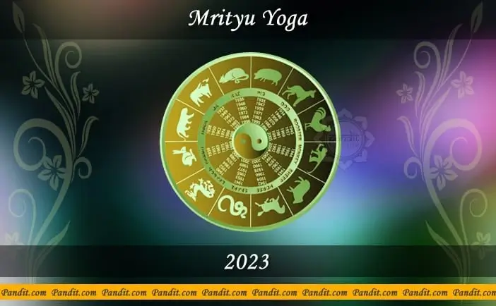 Mrityu Yoga 2023