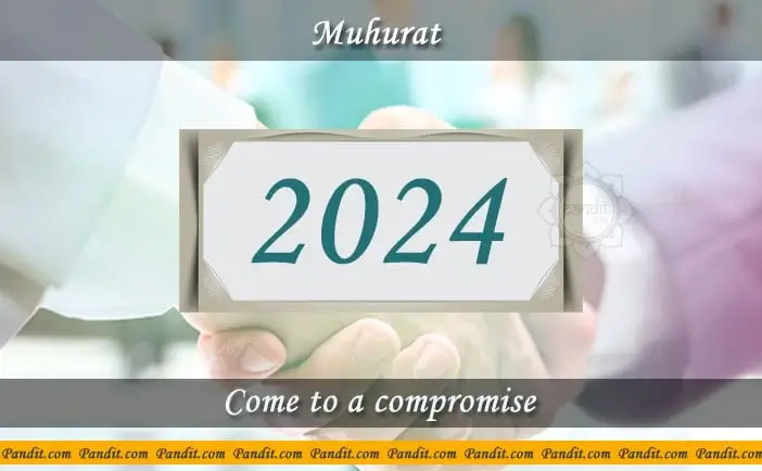Shubh Muhurat for Come to a Compromise 2024