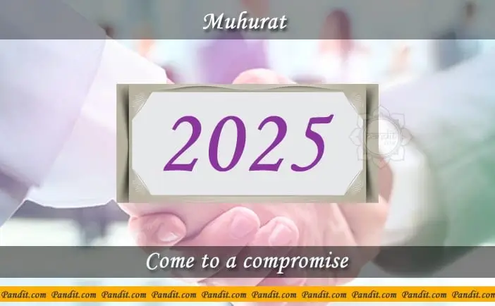 Shubh Muhurat for Come to a Compromise 2025