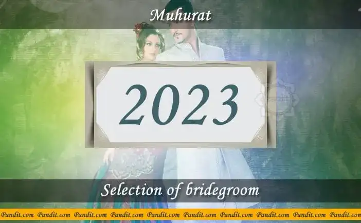 Shubh Muhurat For Selection of Bridegroom 2023