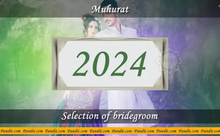 Shubh Muhurat For Selection of Bridegroom 2024
