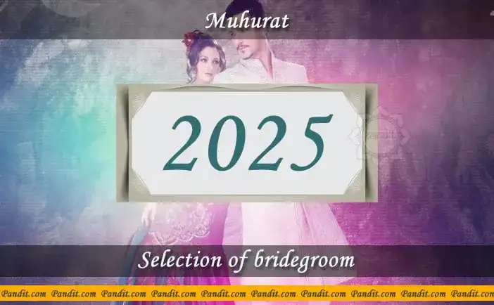 Shubh Muhurat For Selection of Bridegroom 2025