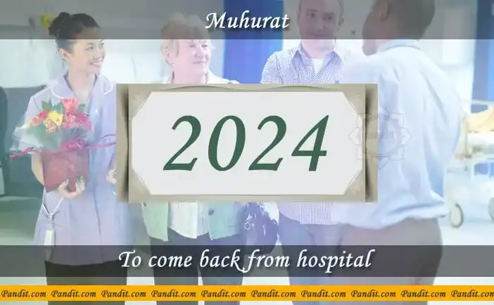 Shubh Muhurat To Come Back From Hospital 2024