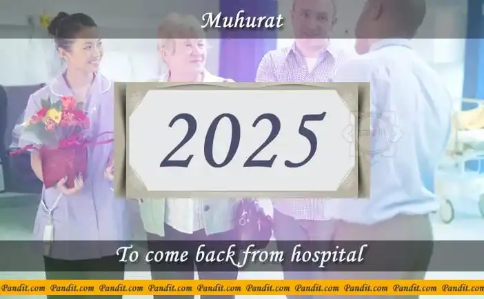 Shubh Muhurat To Come Back From Hospital 2025