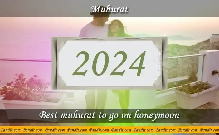 Shubh Muhurat To Go On Honeymoon 2024