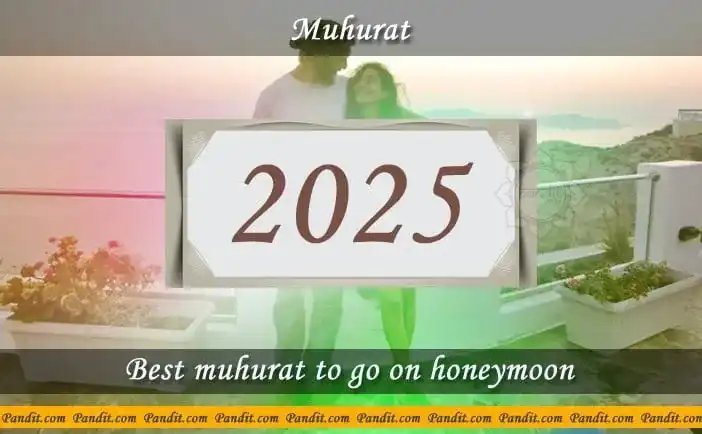Shubh Muhurat To Go On Honeymoon 2025