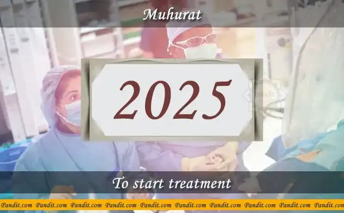 Shubh Muhurat To Start Treatment 2025