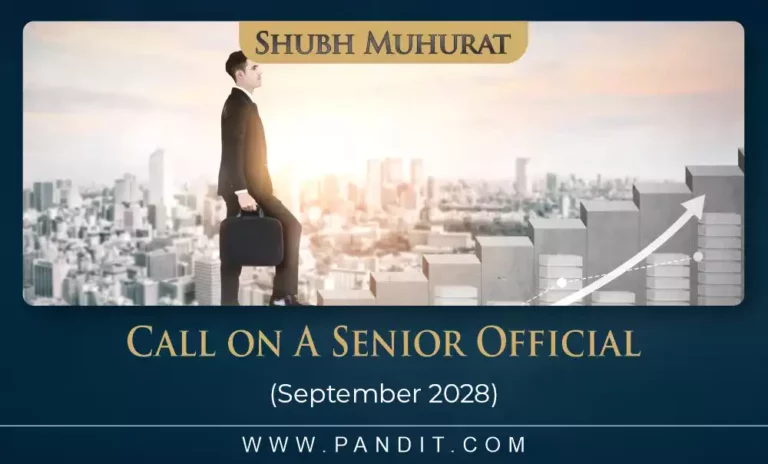 Shubh Muhurat For Call On A Senior Official September 2028