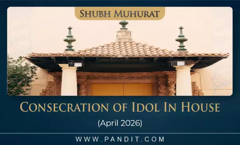 Shubh Muhurat For Consecration Of Idol April 2026