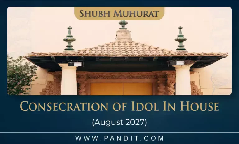 Shubh Muhurat For Consecration Of Idol August 2027