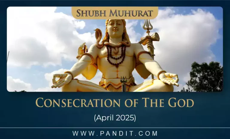 Shubh Muhurat For Consecration Of The God April 2025