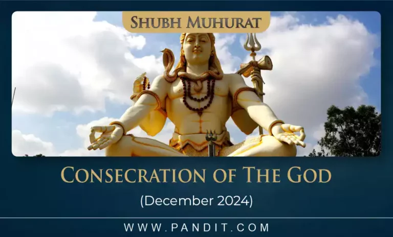 Shubh Muhurat For Consecration Of The God December 2024