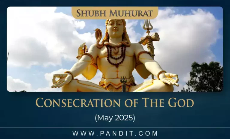 Shubh Muhurat For Consecration Of The God May 2025