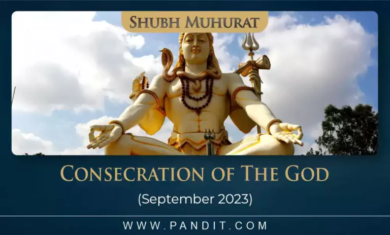 Shubh Muhurat For Consecration Of The God September 2023
