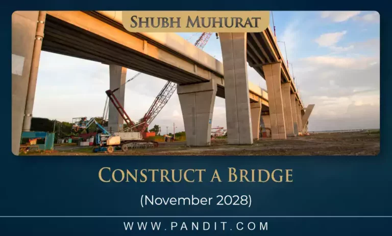 Shubh Muhurat For Construct A Bridge November 2028