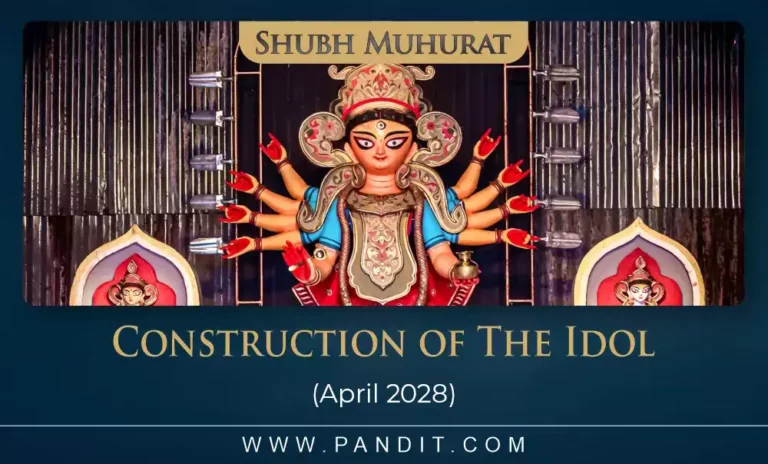 Shubh Muhurat For Construction Of The Idol April 2028