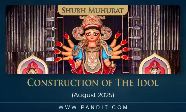 Shubh Muhurat For Construction Of The Idol August 2024