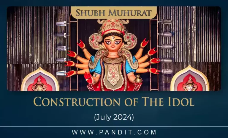 Shubh Muhurat For Construction Of The Idol July 2024