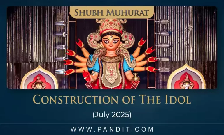 Shubh Muhurat For Construction Of The Idol July 2025