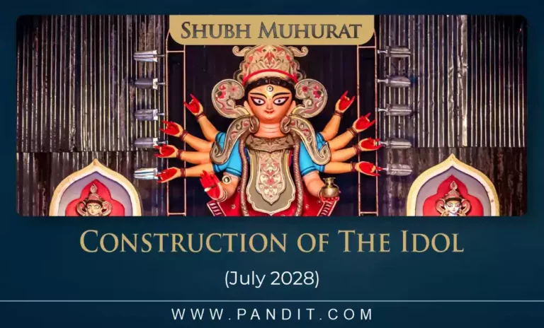 Shubh Muhurat For Construction Of The Idol July 2028