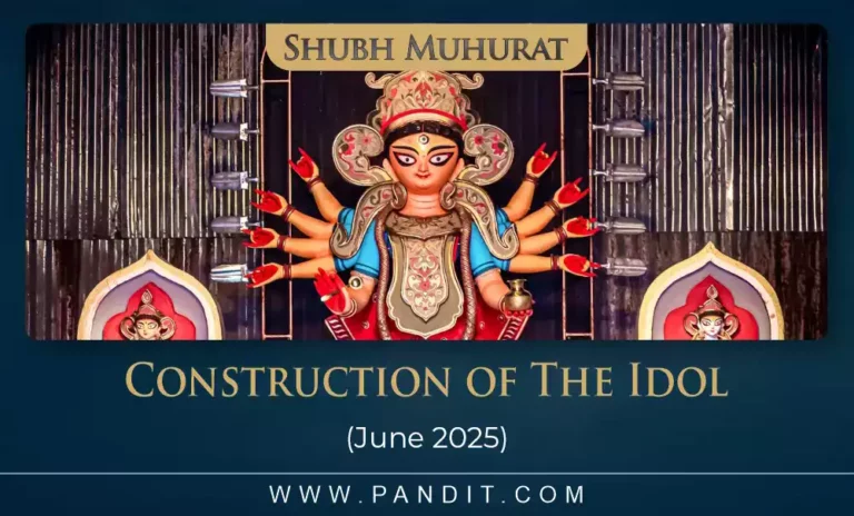Shubh Muhurat For Construction Of The Idol June 2025