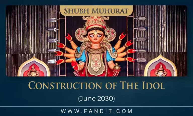 Shubh Muhurat For Construction Of The Idol June 2030