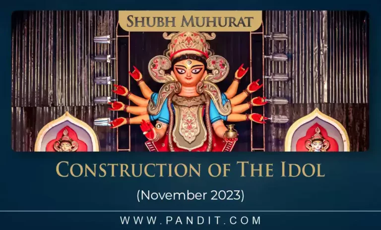 Shubh Muhurat For Construction Of The Idol November 2023