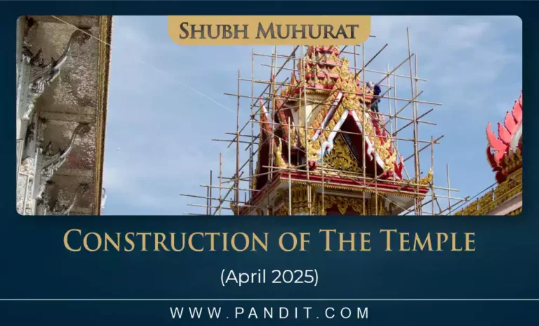 Shubh Muhurat For Construction Of The Temple April 2025