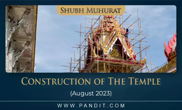 Shubh Muhurat For Construction Of The Temple August 2023