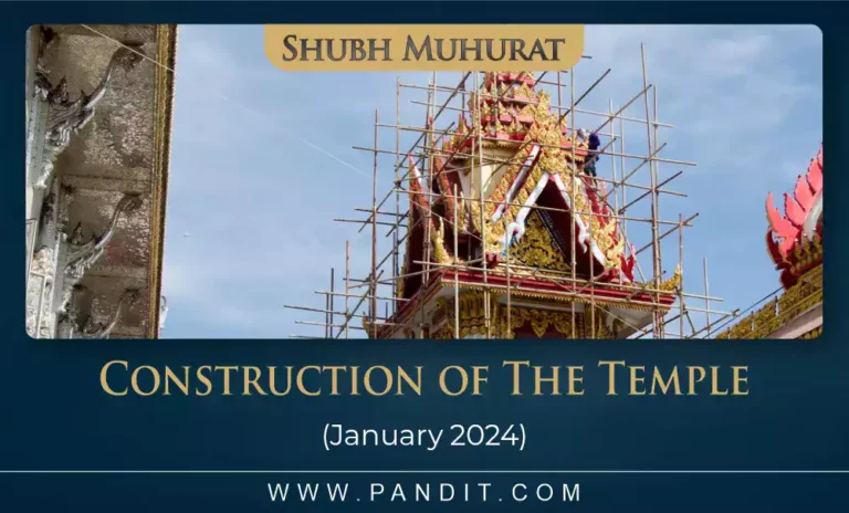 Shubh Muhurat For Construction Of The Temple January 2024