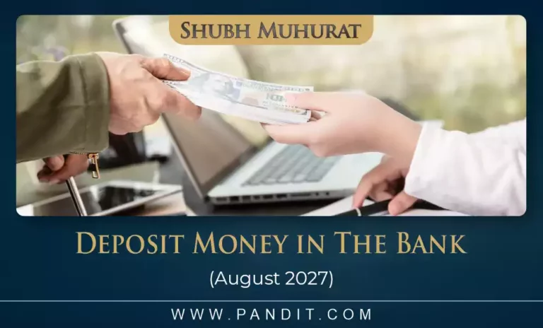 Shubh Muhurat For Deposit Money In The Bank August 2027
