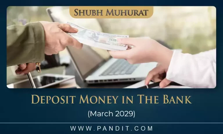 Shubh Muhurat For Deposit Money In The Bank March 2029