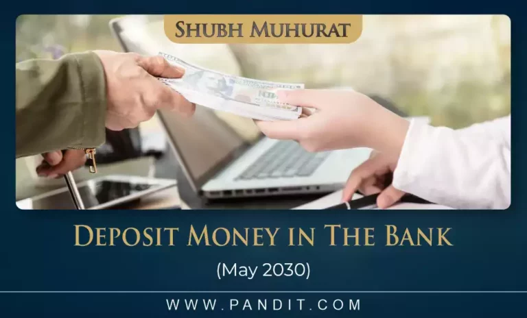 Shubh Muhurat For Deposit Money In The Bank May 2030