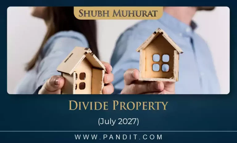 Shubh Muhurat For Divide Property July 2027