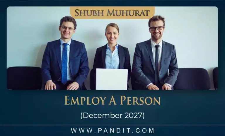 Shubh Muhurat For Employ A Person December 2027