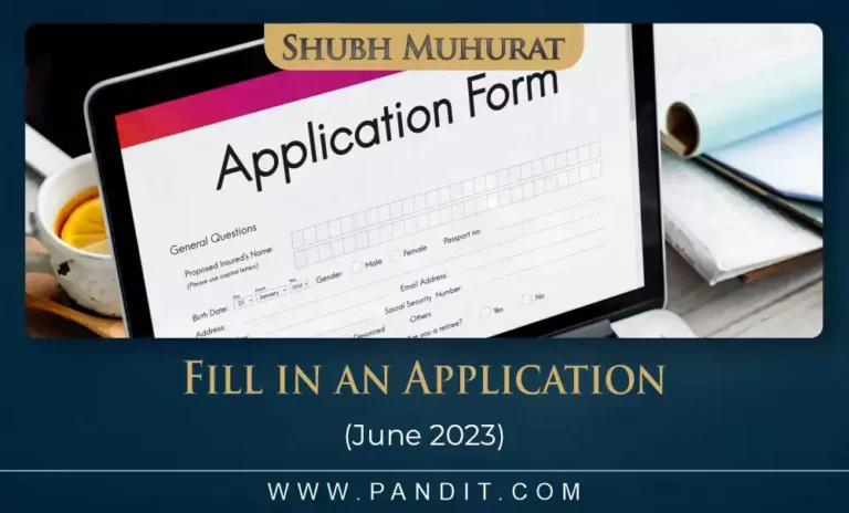Shubh Muhurat For Fill In An Application June 2023
