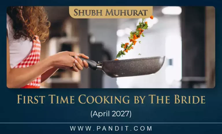 Shubh Muhurat For First Time Cooking By The Bride April 2027