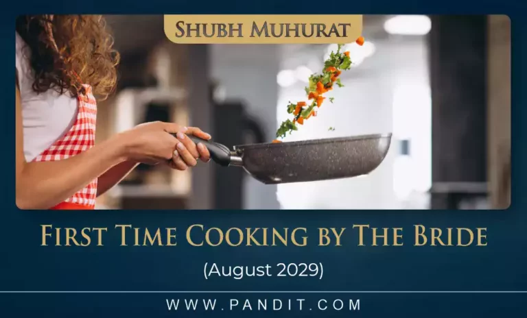 Shubh Muhurat For First Time Cooking By The Bride August 2029