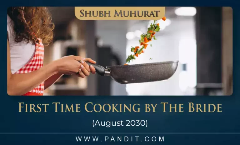 Shubh Muhurat For First Time Cooking By The Bride August 2030