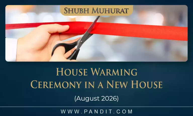 Shubh Muhurat For House Warming Ceremony In A New House August 2026