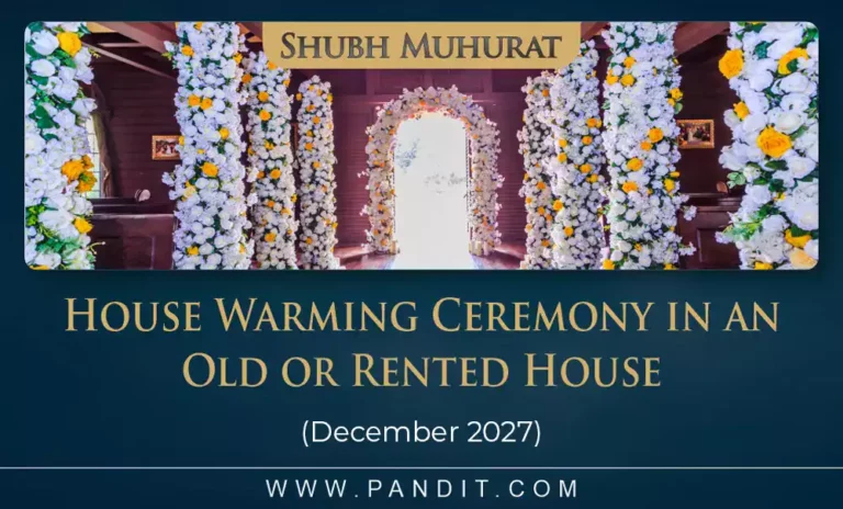 Shubh Muhurat For House Warming Ceremony In An Old Or Rented House December 2027