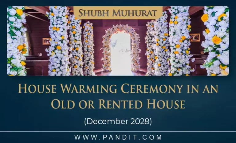 Shubh Muhurat For House Warming Ceremony In An Old Or Rented House December 2028